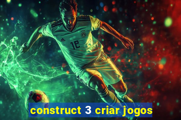 construct 3 criar jogos